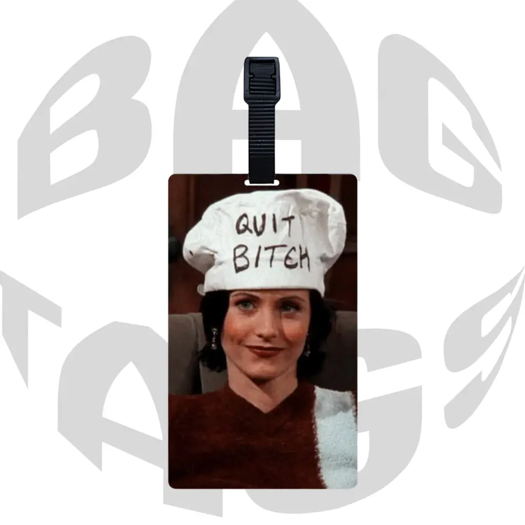Friends Monica Geller "QUIT BITCH" Chef Hat Quote Luggage Tag